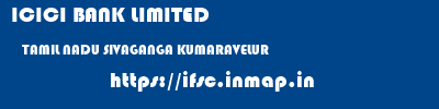 ICICI BANK LIMITED  TAMIL NADU SIVAGANGA KUMARAVELUR   ifsc code